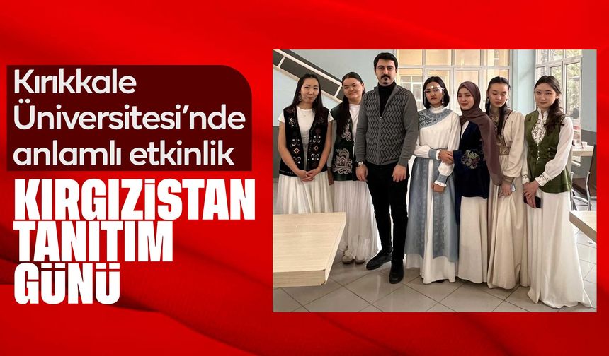 Kırıkkale Üniversitesi’nde “Kırgızistan Tanıtım Günü” etkinliği düzenlendi