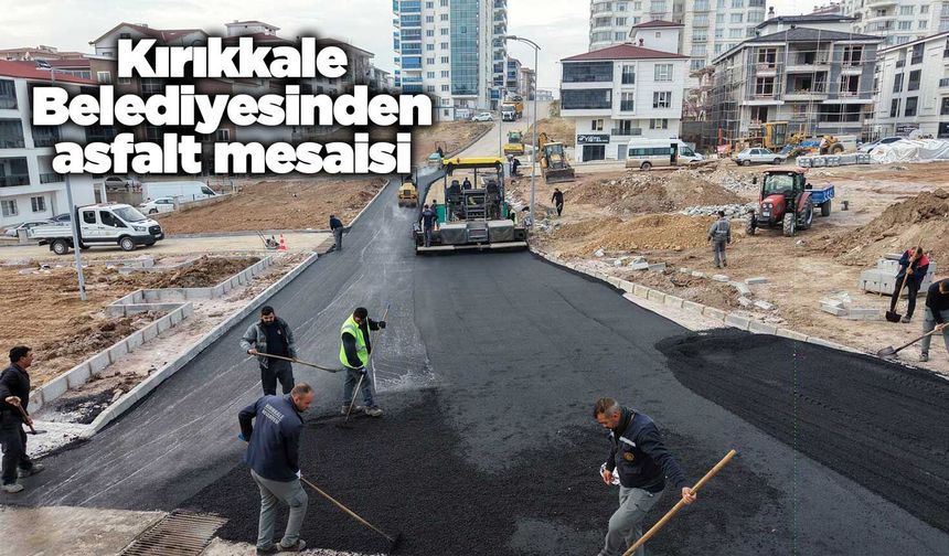 Kırıkkale Belediyesinden asfalt mesaisi