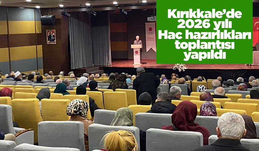 Kırıkkale’de 2026 yılı Hac hazırlıkları toplantısı yapıldı