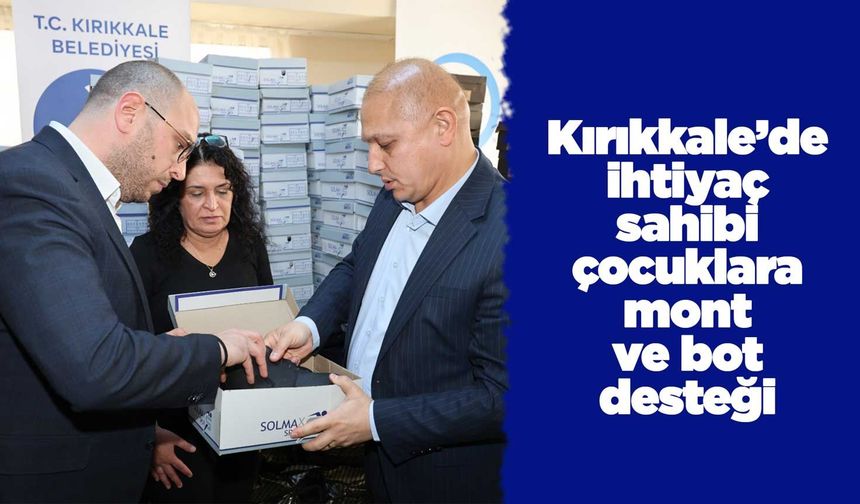 Kırıkkale’de ihtiyaç sahibi çocuklara mont ve bot desteği