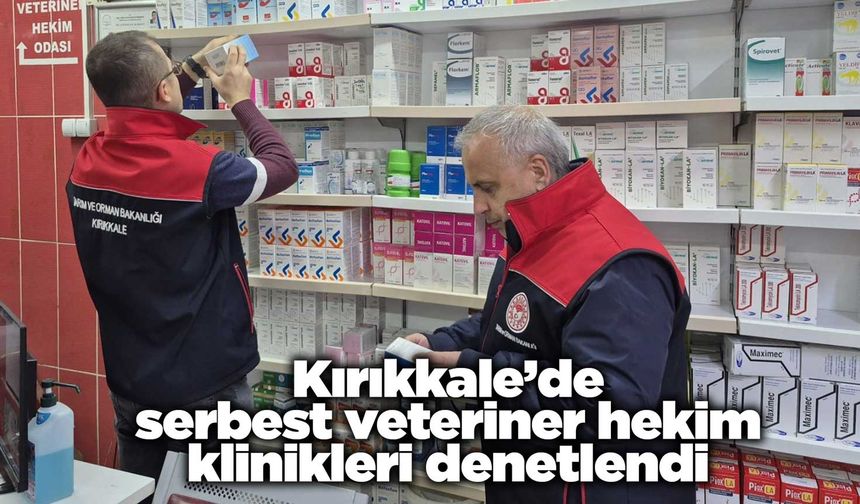 Kırıkkale’de serbest veteriner hekim klinikleri denetlendi