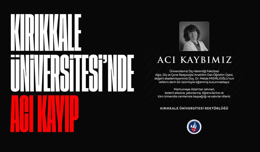 Kırıkkale Üniversitesi’nde acı kayıp
