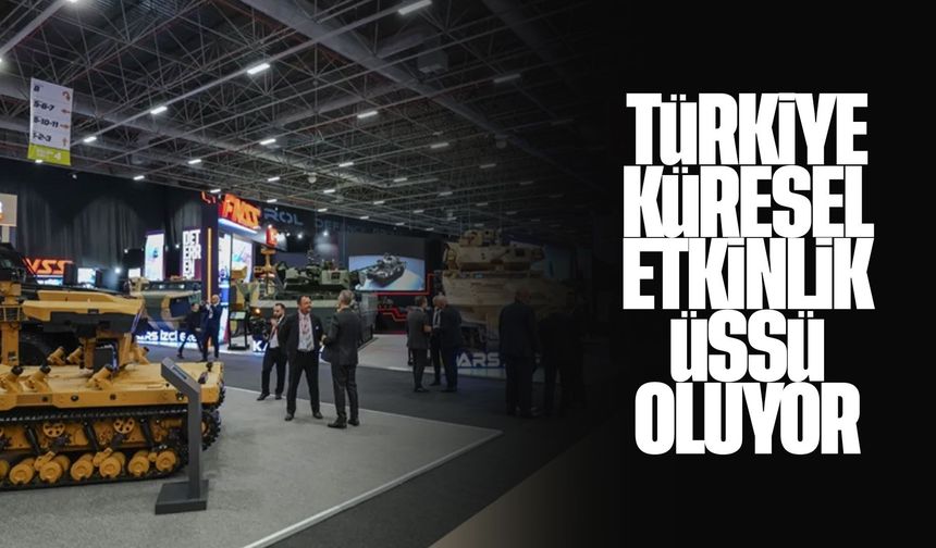Türkiye, küresel etkinlik üssü oluyor