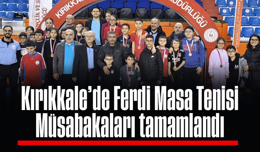 Kırıkkale’de Ferdi Masa Tenisi Müsabakaları tamamlandı