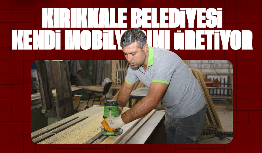 Kırıkkale Belediyesi Kent Mobilyalarını Kendi İmkânlarıyla Üretiyor