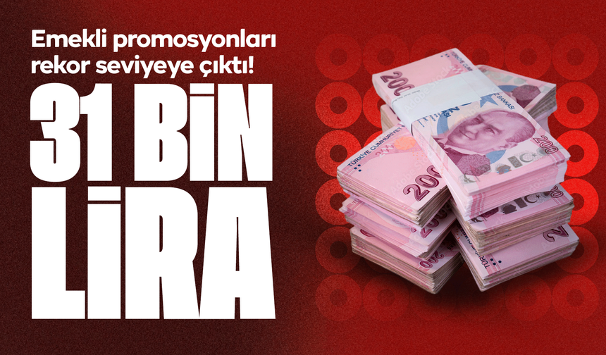 Emekli promosyonları rekor seviyeye çıktı! Bankalar 31 bin TL’ye kadar ödeme yapıyor!