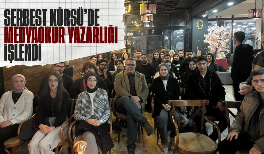 Serbest Kürsü’de Medya Okur Yazarlığı işlendi