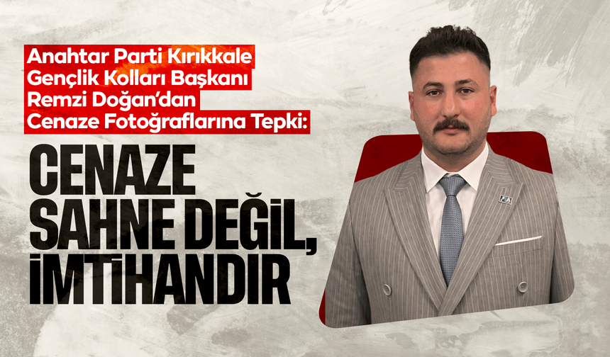 Remzi Doğan’dan Cenaze Fotoğraflarına Tepki: “Cenaze Sahne Değil, İmtihandır”