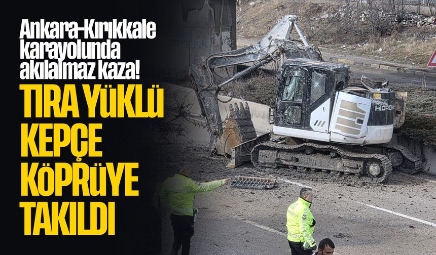 Ankara-Kırıkkale karayolunda akılalmaz kaza! Tır üzerindeki kepçe, köprüye takıldı!