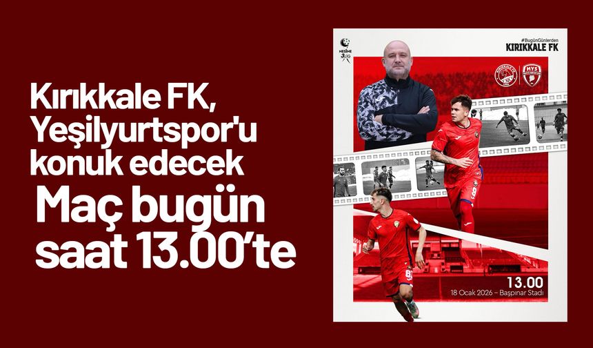 Kırıkkale FK, Yeşilyurtspor'u konuk edecek