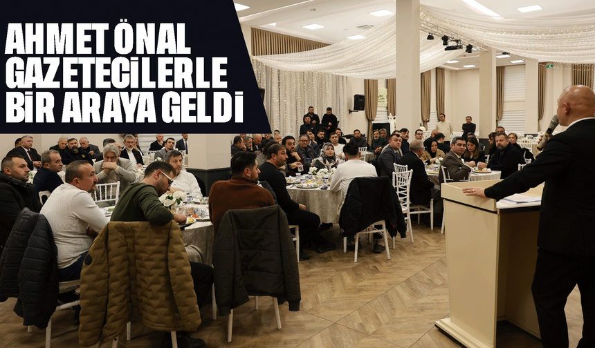 Önal, basın mensuplarıyla bir araya geldi