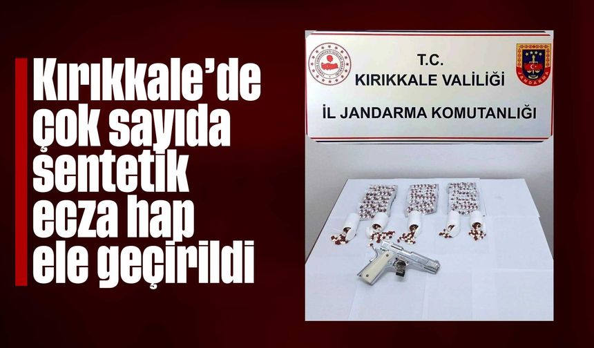 Kırıkkale’de çok sayıda sentetik ecza hap ele geçirildi
