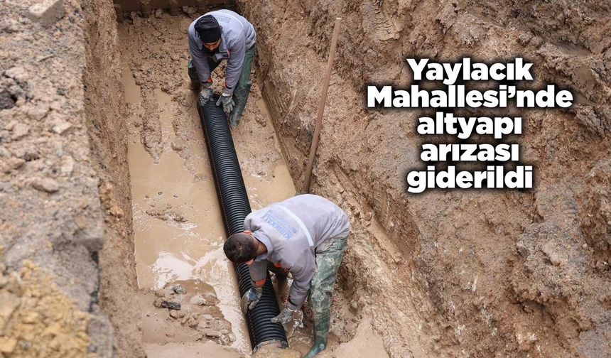 Yaylacık Mahallesi’nde altyapı arızası giderildi
