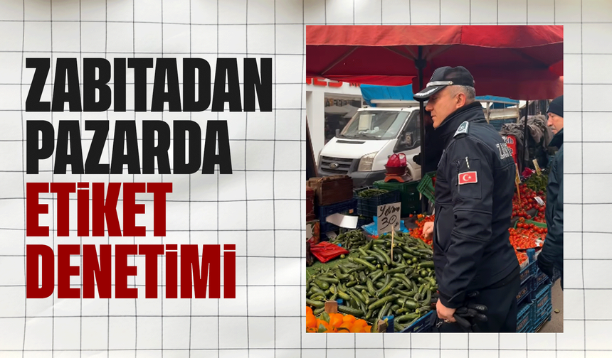 Kırıkkale Belediyesi’nden Çarşamba Pazarı’nda Etiket Denetimi