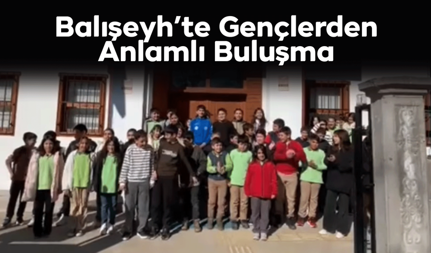 Balışeyh’te Gençlerden Anlamlı Buluşma