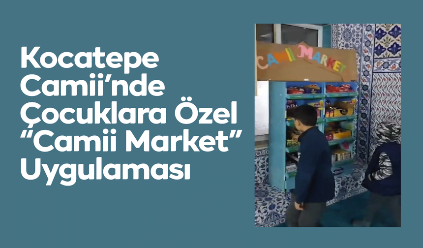 Kocatepe Camii’nde Çocuklara Özel “Camii Market” Uygulaması