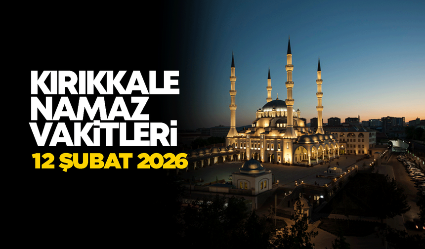 KIRIKKALE NAMAZ VAKİTLER 12 Şubat 2026