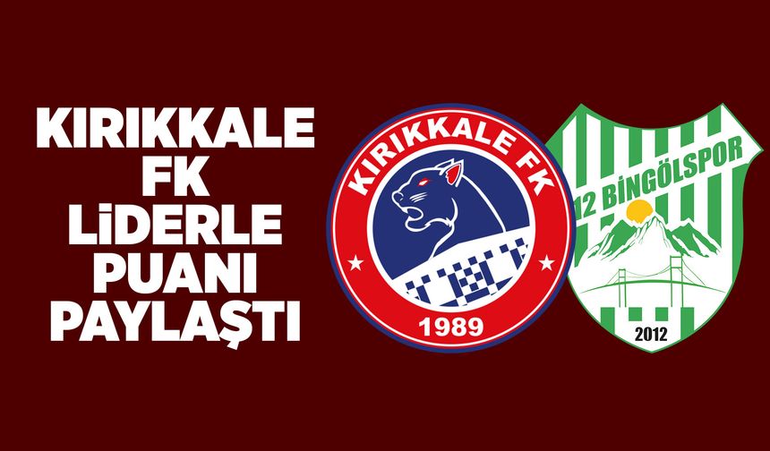 Kırıkkale FK, sahadan beraberlikle ayrıldı