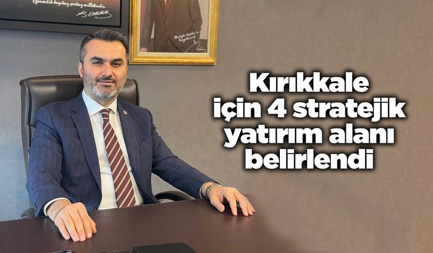 Kırıkkale için 4 stratejik yatırım alanı belirlendi