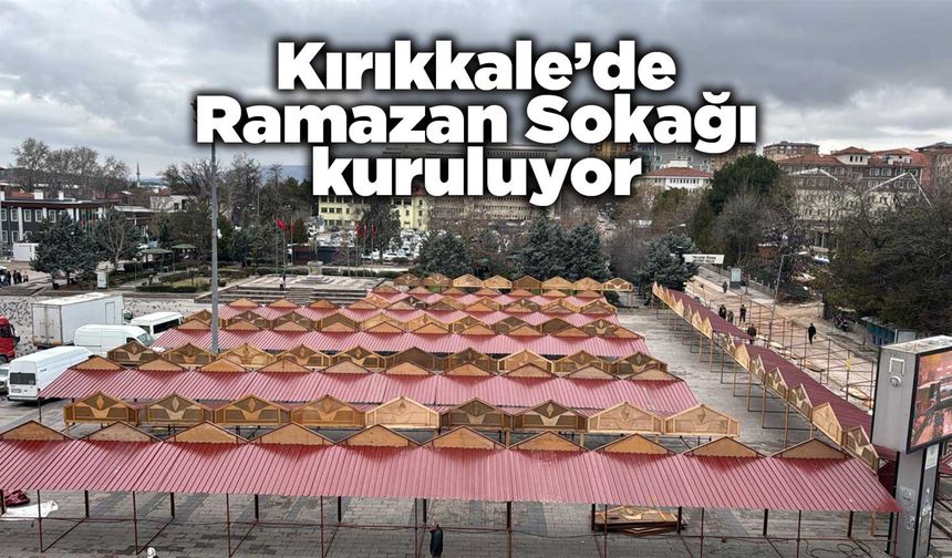 Kırıkkale’de Ramazan Sokağı kuruluyor