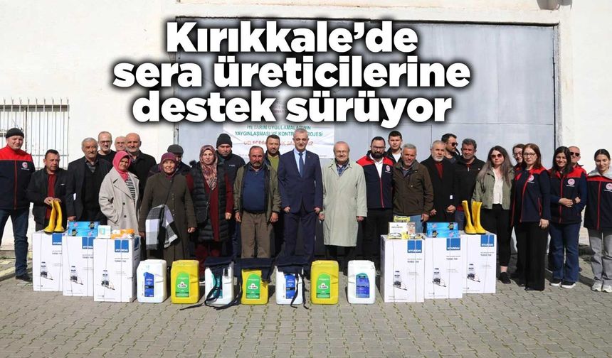 Kırıkkale’de sera üreticilerine destek sürüyor