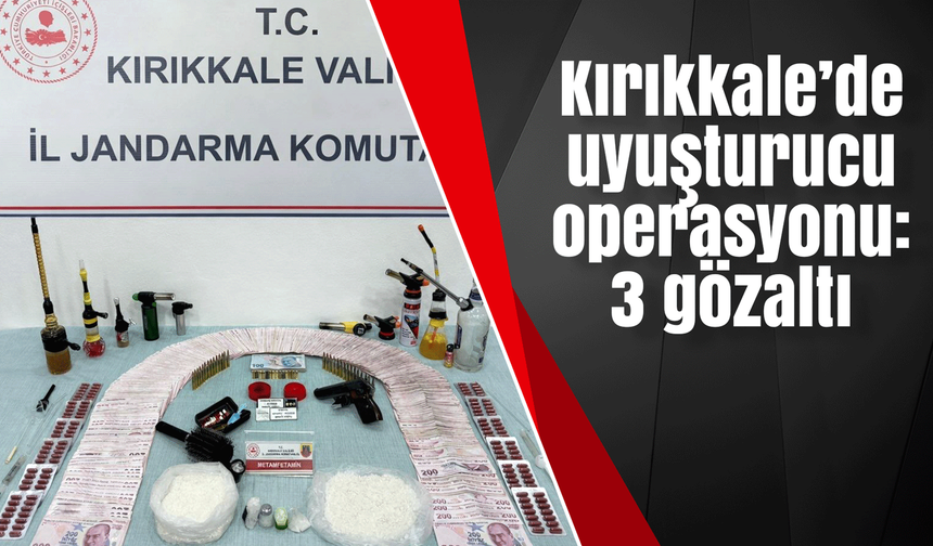 Kırıkkale’de uyuşturucu operasyonu: 3 gözaltı