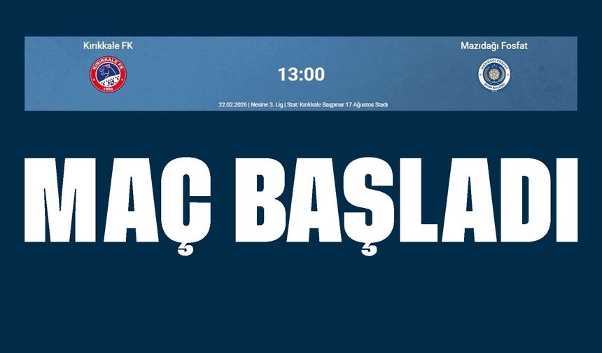 Kırıkkale FK – Mazıdağı Fosfat Maçı Başladı