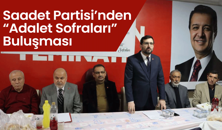 Saadet Partisi’nden “Adalet Sofraları” Buluşması
