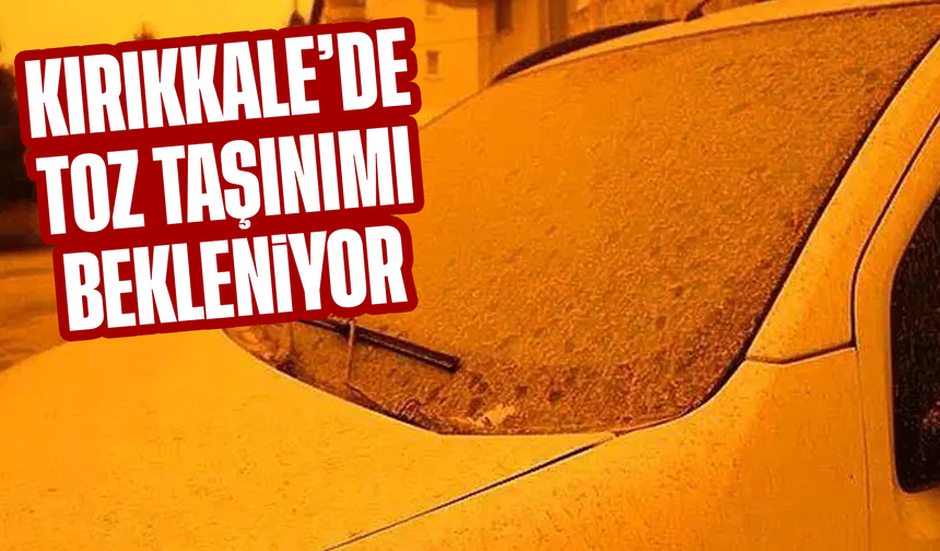 Haftanın ilk günü toz taşınımına dikkat