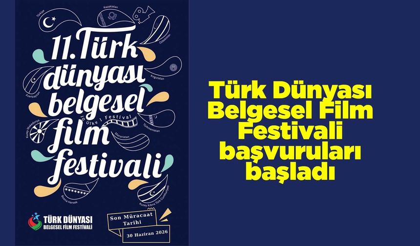 Türk Dünyası Belgesel Film Festivali başvuruları başladı