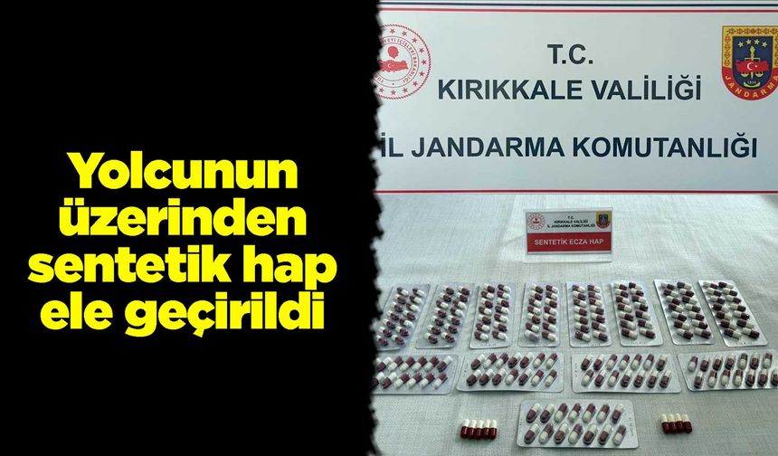 Yolcunun üzerinden sentetik hap ele geçirildi