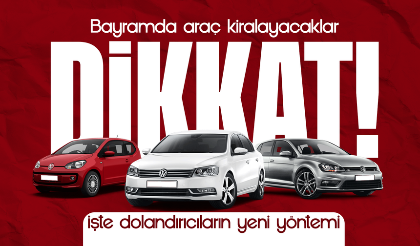 Bayramda araç kiralayacaklar dikkat: Firmaların sitelerini kopyalayıp dolandırıyorlar