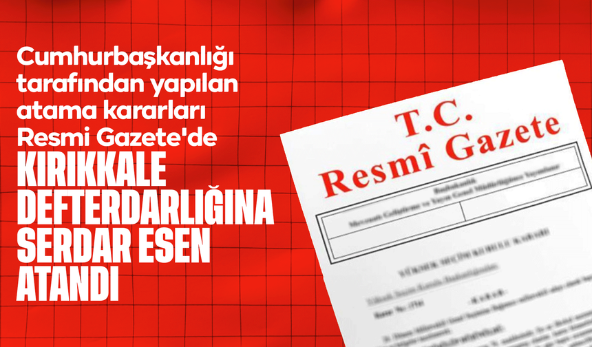 Cumhurbaşkanlığı tarafından yapılan atama kararları Resmi Gazete'de