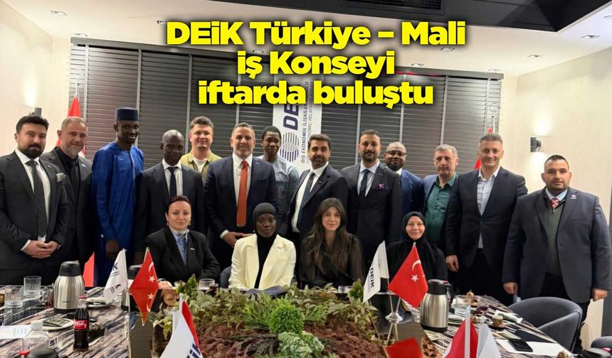 DEİK Türkiye – Mali İş Konseyi iftarda buluştu