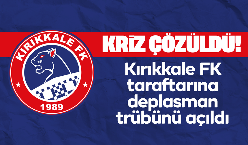 Kırıkkale FK’de taraftar krizi çözüldü! Deplasman tribünü açıldı!
