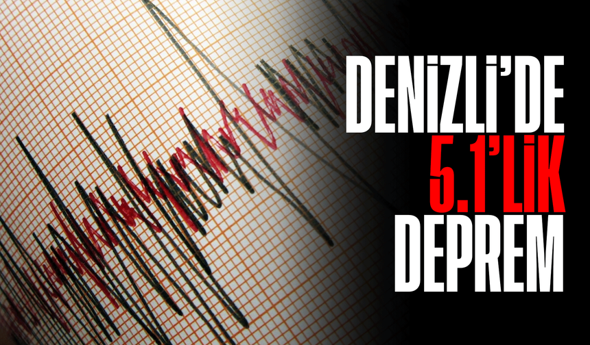 Denizli’de 5.1 büyüklüğünde deprem