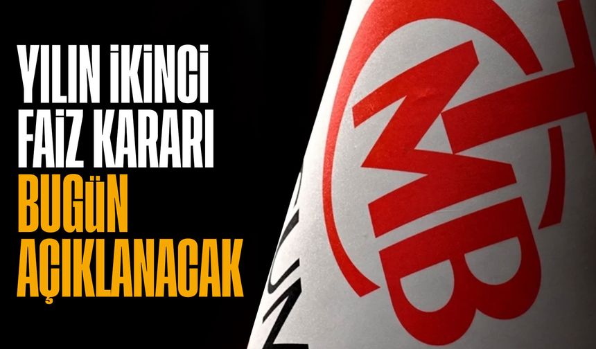 Gözler Merkez Bankası’nda: Yılın İkinci Faiz Kararı Bugün Açıklanacak