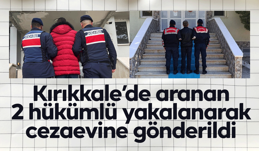 Kırıkkale’de aranan 2 hükümlü yakalanarak cezaevine gönderildi