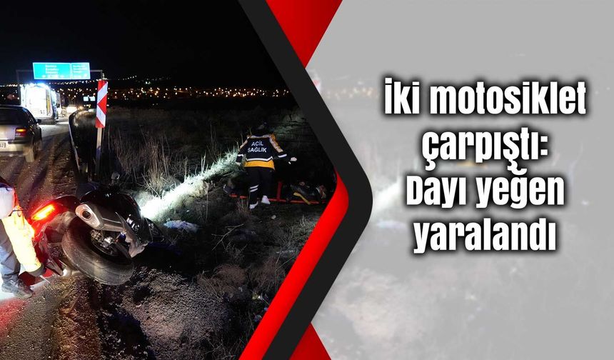 İki motosiklet çarpıştı: Dayı yeğen yaralandı