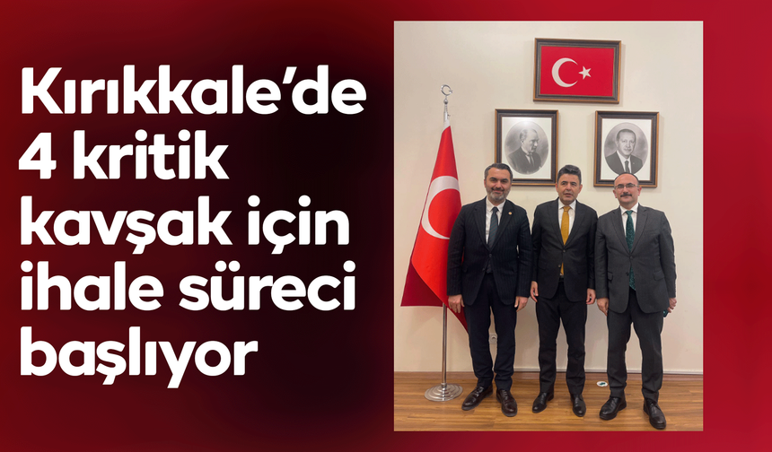 Kırıkkale’de 4 kritik kavşak için ihale süreci başlıyor