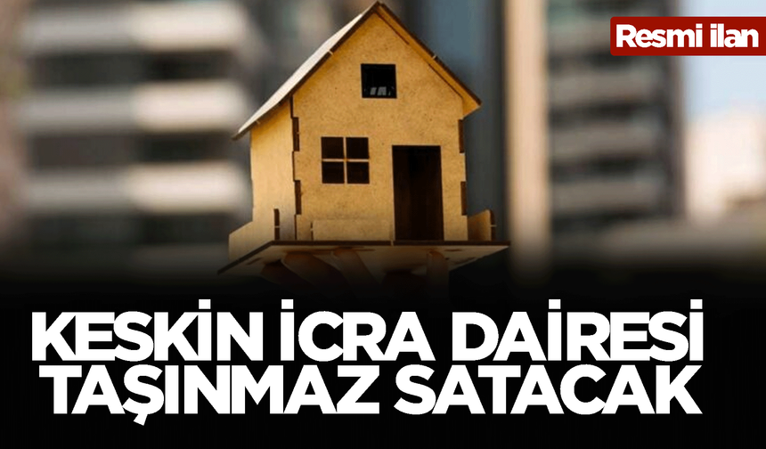 KESKİN İCRA DAİRESİ TAŞINMAZ SATACAK