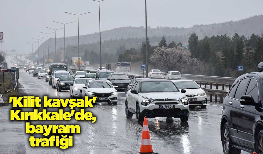 'Kilit kavşak' Kırıkkale'de, bayram trafiği