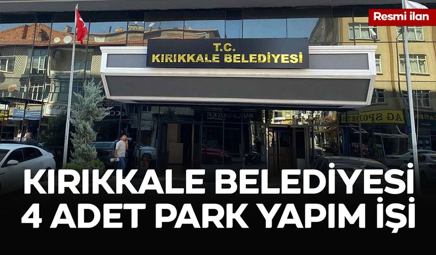 KIRIKKALE BELEDİYESİ 4 ADET PARK YAPIM İŞİ