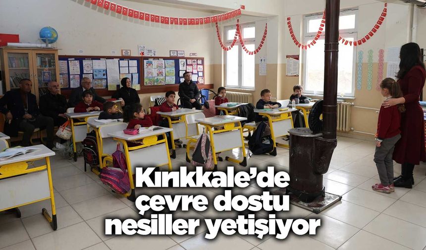 Kırıkkale’de çevre dostu nesiller yetişiyor