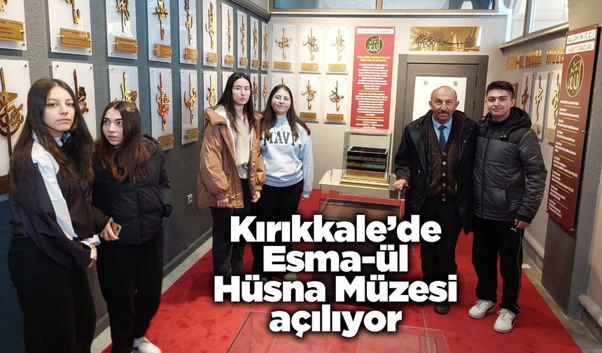 Kırıkkale’de Esma-ül Hüsna Müzesi açılıyor