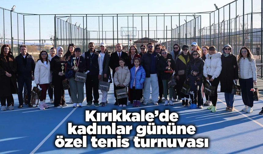 Kırıkkale’de kadınlar gününe özel tenis turnuvası