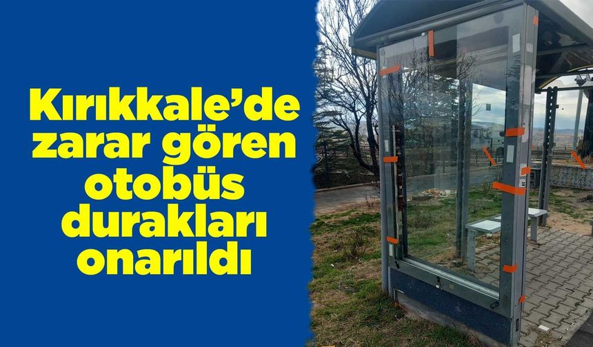 Kırıkkale’de zarar gören otobüs durakları onarıldı