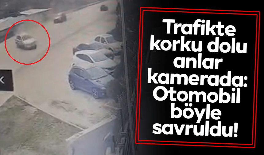 Trafikte korku dolu anlar kamerada: Otomobil böyle savruldu