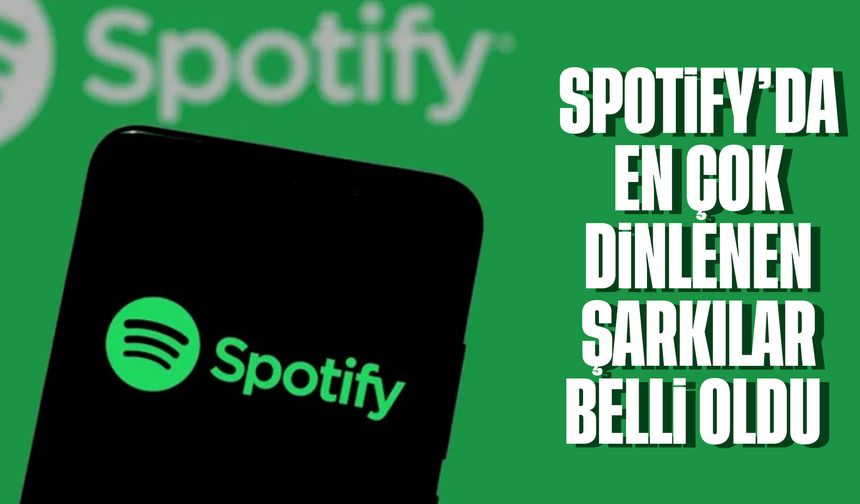 Spotify’da en çok dinlenen şarkılar belli oldu: Zirvede küresel rekabet var