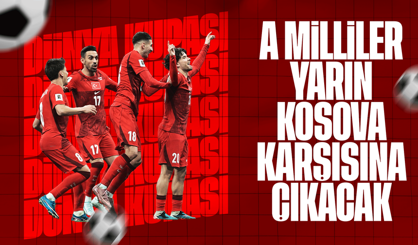 Dünya Kupası için son viraj: Milliler Kosova deplasmanında sahaya çıkıyor